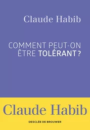 Comment peut-on être tolérant ?