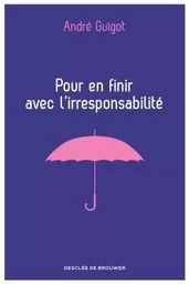 Pour en finir avec l'irresponsabilité