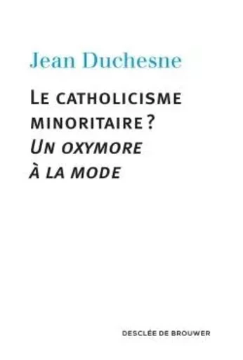 Le catholicisme minoritaire ? - Jean Duchesne - DDB