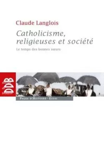 Catholicisme, religieuses et société - Claude Langlois - DDB