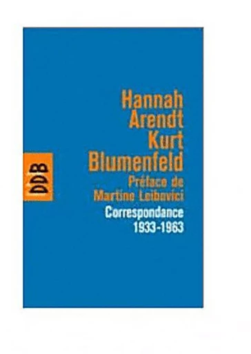 Correspondance 1933-1963 - Hannah Arendt, Kurt Blumenfeld - DDB