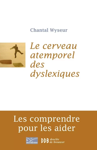 Le cerveau atemporel des dyslexiques - Chantal Wyseur - DDB