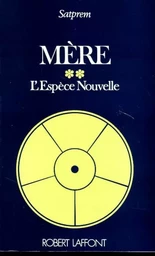 Mère - tome 2 - L'espèce nouvelle