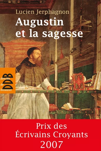 Augustin et la sagesse - Lucien Jerphagnon - DDB