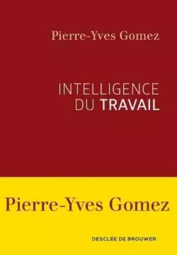 Intelligence du travail - Pierre-Yves GOMEZ - DDB