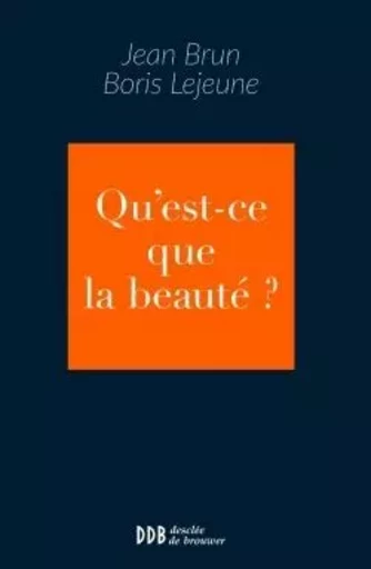 Qu'est-ce que la beauté ? - Jean Brun, Boris Lejeune - DDB