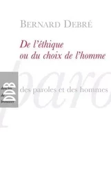 De l'éthique ou le choix de l'homme