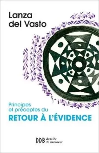 Principes et préceptes du retour à l'évidence - Joseph Lanza del Vasto - DDB