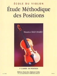 MAURICE HAUCHARD : ETUDE METHODIQUE DES POSITIONS VOL 1 : 3EME POSITION - VIOLON