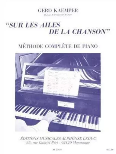 GERD KAEMPER: SUR LES AILES DE LA CHANSON (COMPLETE METHOD OF THE PIANO) PIANO -  KAEMPER, GERD (COMPO - ALPHONSE LEDUC