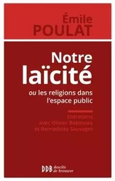 Notre laïcité ou les religions dans l'espace public