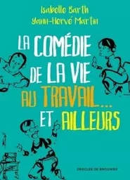 La comédie de la vie au travail... et ailleurs