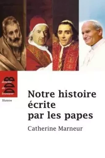 Notre histoire écrite par les papes - Catherine Marneur - DDB