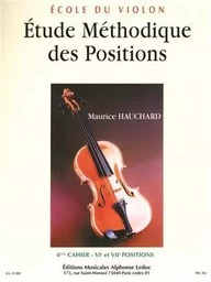 MAURICE HAUCHARD : ETUDE METHODIQUE DES POSITIONS VOL 4 - 6 ET 7EMES POSITIONS