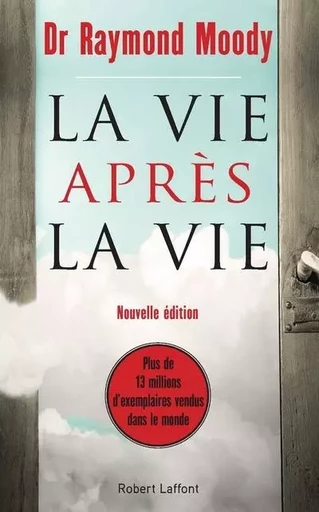 La Vie après la vie - Raymond Moody - Groupe Robert Laffont