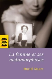 La femme et ses métamorphoses