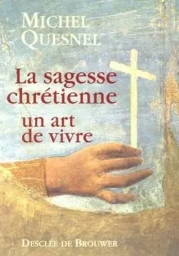 La sagesse chrétienne - Michel Quesnel - DDB