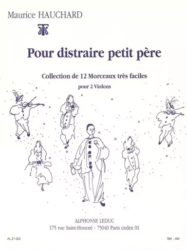 MAURICE HAUCHARD : POUR DISTRAIRE PETIT PERE; DUOS POUR VIOLONS -  HAUCHARD, MAURICE (C - ALPHONSE LEDUC