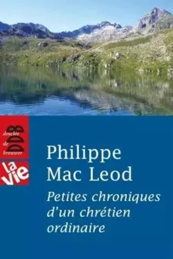 Petites chroniques d'un chrétien ordinaire - Philippe Mac Leod - DDB