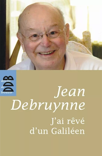 J'ai rêvé d'un Galiléen - JEAN DEBRUYNNE - DDB