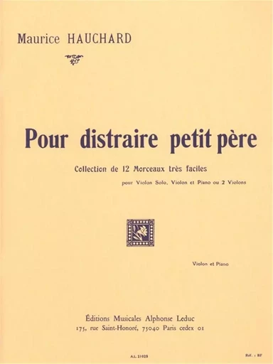 MAURICE HAUCHARD : POUR DISTRAIRE PETIT PERE; VIOLON ET PIANO -  HAUCHARD, MAURICE (C - ALPHONSE LEDUC