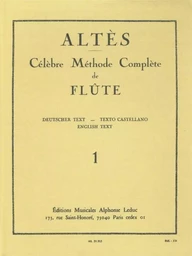 JOSEPH-HENRI ALTES - CELEBRE METHODE COMPLETE DE FLUTE , VOL. 1