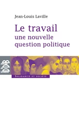 Le travail, une nouvelle question politique