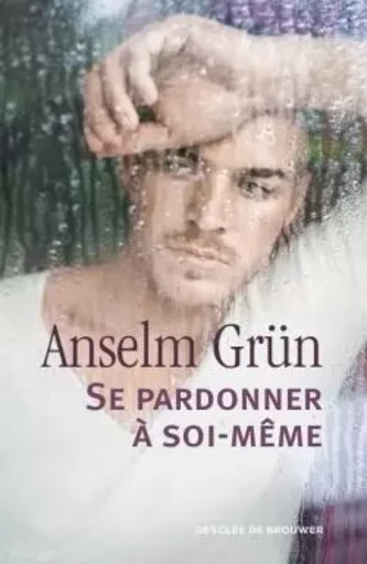 Se pardonner à soi-même - Anselm Grun - DDB