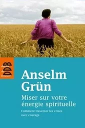 Miser sur votre énergie spirituelle