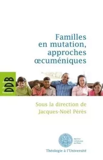 Familles en mutation, approches oecuméniques -  COLLECTIF GRF - DDB