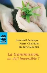 La transmission, un défi impossible ?