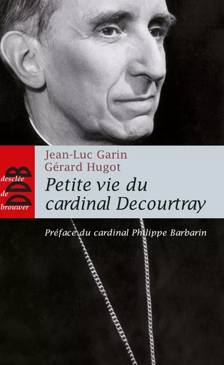 Petite vie du cardinal Decourtray - Jean-Luc Garin, Gérard Hugot - DDB