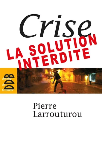 Crise : la solution interdite - Pierre Larrouturou - DDB