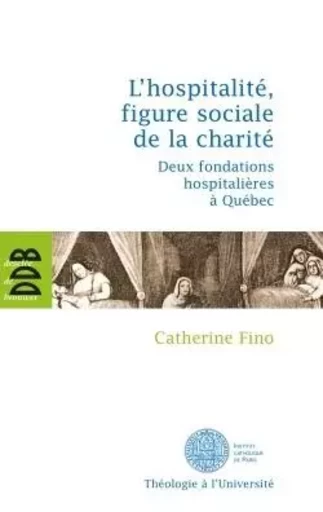 L'hospitalité, figure sociale de la charité - Catherine Fino - DDB