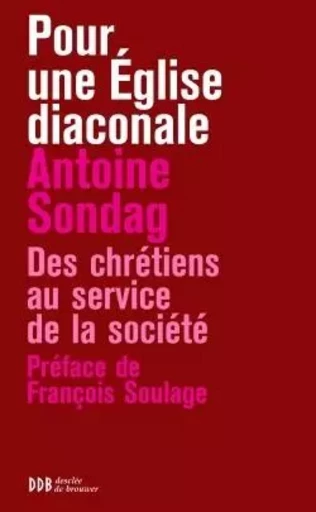 Pour une Eglise diaconale - Antoine Sondag - DDB