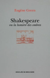 Shakespeare ou la lumière des ombres