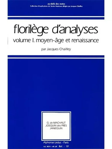 AU DELA DES NOTES 9 - FLORILEGE D'ANALYSES DE TEXTES N 1: MOYEN AGE ET RENAISSANCE -  JACQUES CHAILLEY - ALPHONSE LEDUC