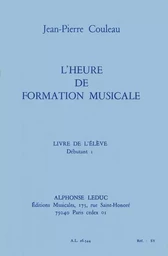 COULEAU: HEURE DE FORMATION MUSICALE DEBUTANT 1/LIVRE DE L'ELEVE