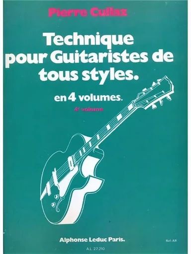 TECHNIQUE POUR GUITARISTES TOUS STYLES VOL 4/4 -  CULLAZ, PIERRE (COMP - ALPHONSE LEDUC