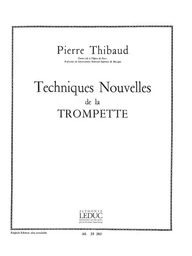 PIERRE THIBAUD : TECHNIQUE NOUVELLES DE LA TROMPETTE - TROMPETTE