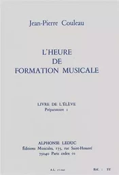 COULEAU: HEURE DE FORMATION MUSICALE PREPARATOIRE 1/LIVRE DE L'ELEVE