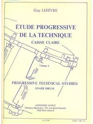 GUY LEFEVRE - ETUDE PROGRESSIVE DE LA TECHNIQUE POUR CAISSE CLAIRE, VOL. 1