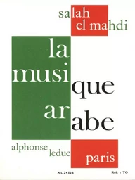 SALAH EL-MAHDI : LA MUSIQUE ARABE : STRUCTURES, HISTORIQUE ET ORGANOLOGIE