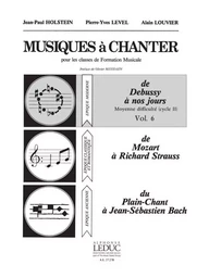 PIERRE-YVES LEVEL & ALAIN LOUVIER : MUSIQUES A CHANTER VOL 6 : DE DEBUSSY A NOS JOURS - CYCLE 2