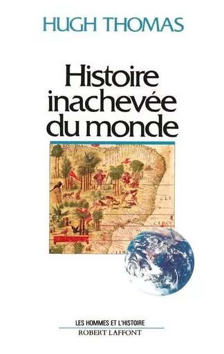 Histoire inachevée du monde - Hugh Thomas - Groupe Robert Laffont