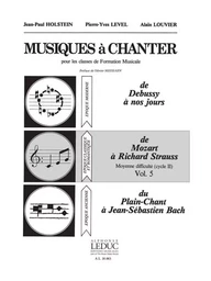 PIERRE-YVES LEVEL & ALAIN LOUVIER : MUSIQUES A CHANTER VOL 5 : DE MOZART A RICHARD STRAUSS - CYCLE 2