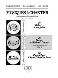 PIERRE-YVES LEVEL & ALAIN LOUVIER : MUSIQUES A CHANTER VOL 8 : MOZART A RICHARD STRAUSS - CYCLE 3