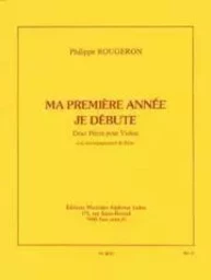 PHILIPPE ROUGERON: MA PREMIERE ANNEE - JE DEBUTE (VIOLIN & PIANO)