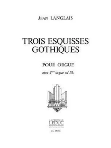 JEAN LANGLAIS: 3 ESQUISSES GOTHIQUES (ORGAN) -  LANGLAIS, JEAN (COMP - ALPHONSE LEDUC