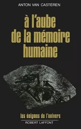 A l'aube de la mémoire humaine